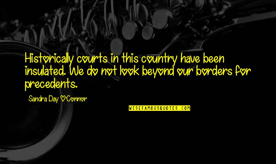 Melting Pots Quotes By Sandra Day O'Connor: Historically courts in this country have been insulated. Melting Pots Quotes By Sandra Day O'Connor: Historically courts in this country have been insulated.