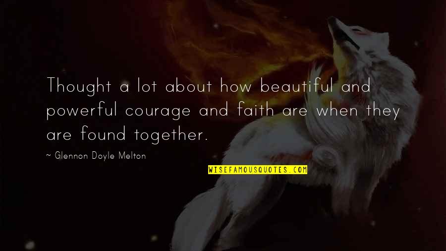 Melton Quotes By Glennon Doyle Melton: Thought a lot about how beautiful and powerful