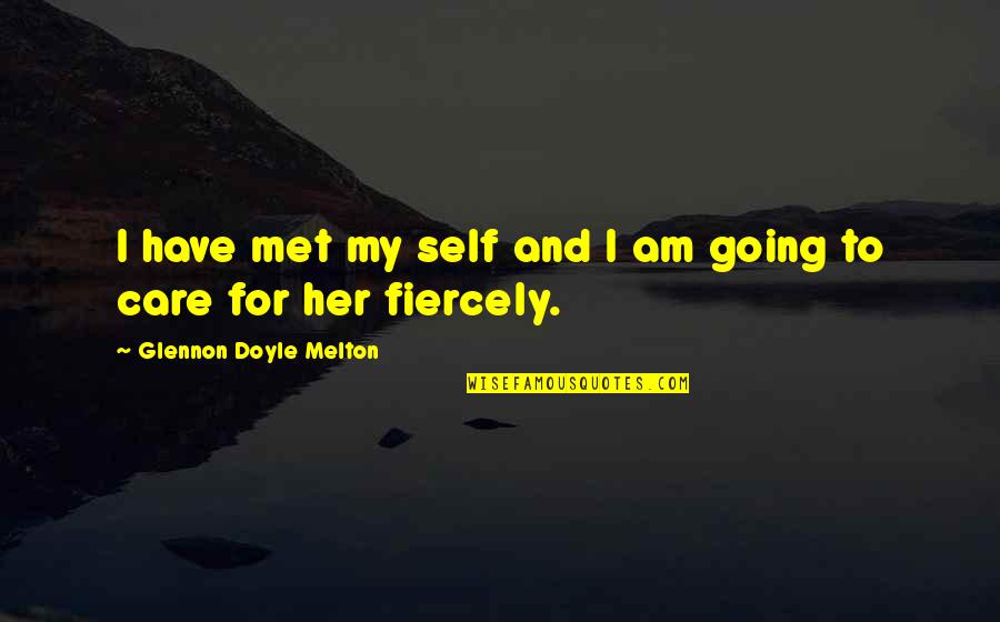 Melton Quotes By Glennon Doyle Melton: I have met my self and I am