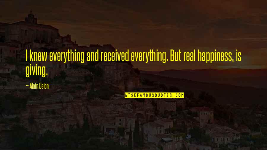 Meltron Flatware Quotes By Alain Delon: I knew everything and received everything. But real