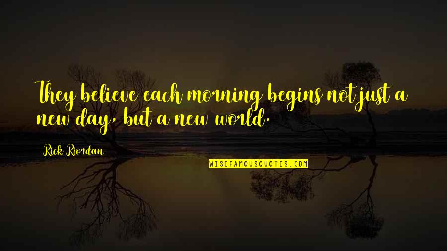 Meltron Flatware Quotes By Rick Riordan: They believe each morning begins not just a