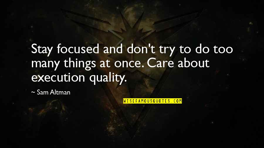 Melua Katie Quotes By Sam Altman: Stay focused and don't try to do too Melua Katie Quotes By Sam Altman: Stay focused and don't try to do too