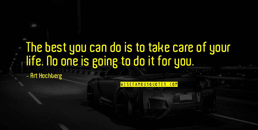 Meluap Quotes By Art Hochberg: The best you can do is to take