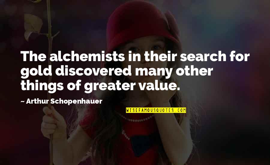 Melucci Collective Identity Quotes By Arthur Schopenhauer: The alchemists in their search for gold discovered