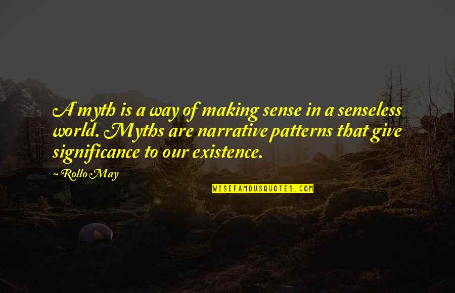 Melucci Dds Quotes By Rollo May: A myth is a way of making sense