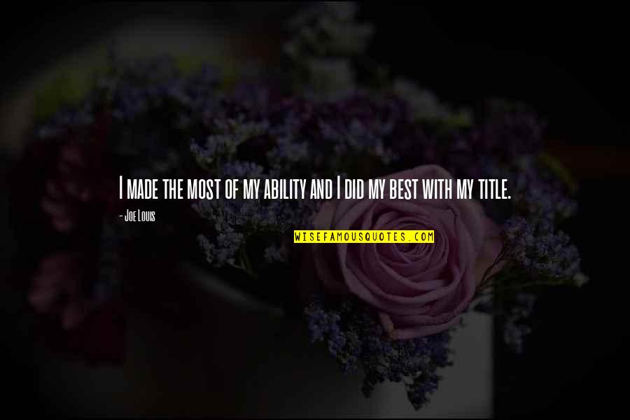 Melukai In English Quotes By Joe Louis: I made the most of my ability and
