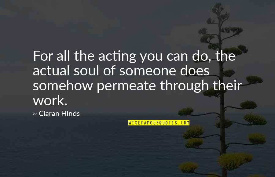 Melukote Quotes By Ciaran Hinds: For all the acting you can do, the