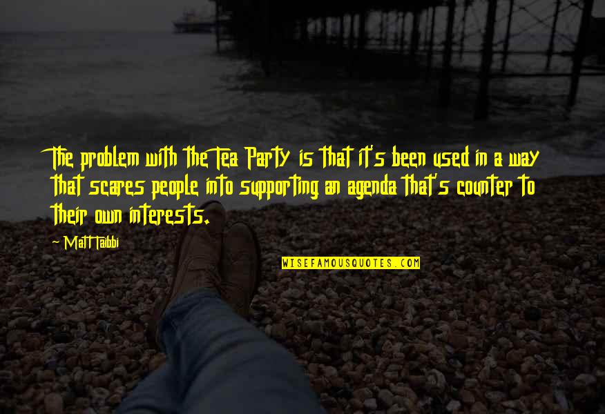 Melupakanmu Ingat Quotes By Matt Taibbi: The problem with the Tea Party is that