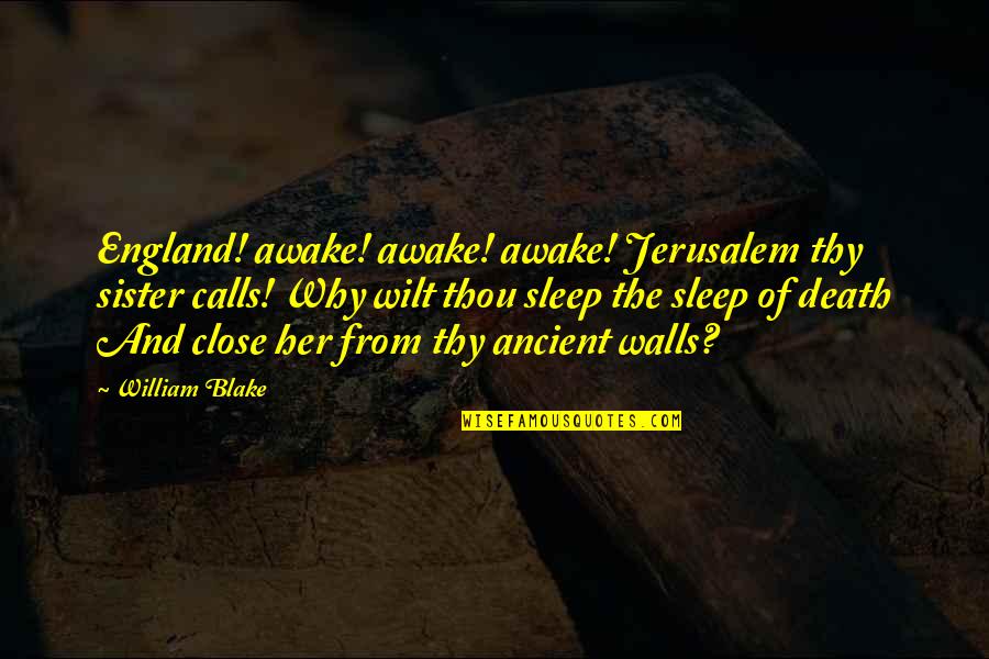 Meluruh Lirik Quotes By William Blake: England! awake! awake! awake! Jerusalem thy sister calls!