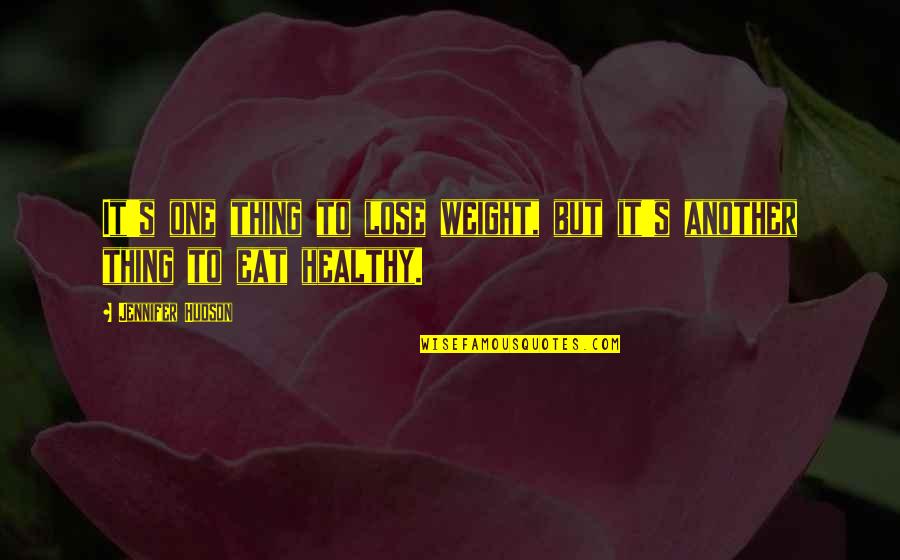 Melvia Paulson Quotes By Jennifer Hudson: It's one thing to lose weight, but it's Melvia Paulson Quotes By Jennifer Hudson: It's one thing to lose weight, but it's