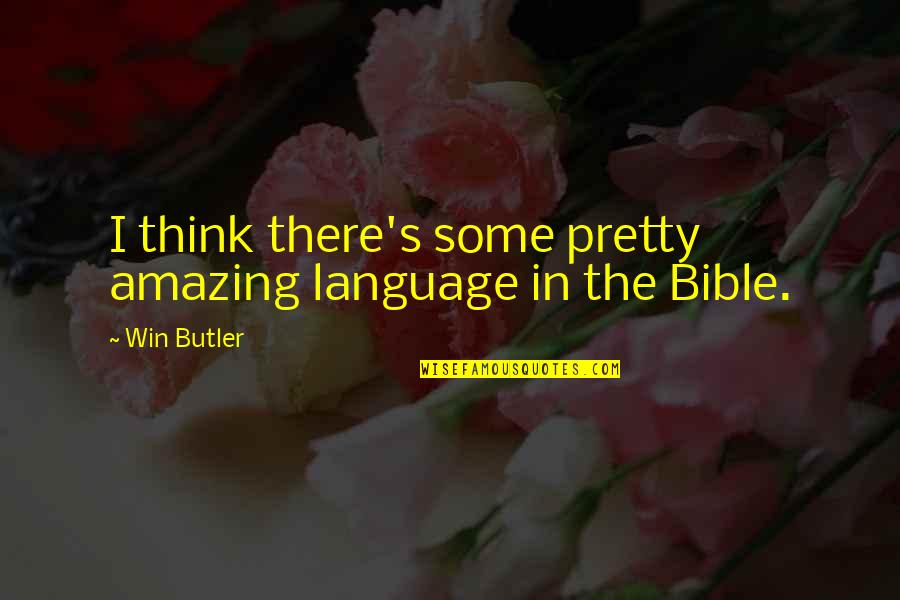 Melvia Paulson Quotes By Win Butler: I think there's some pretty amazing language in
