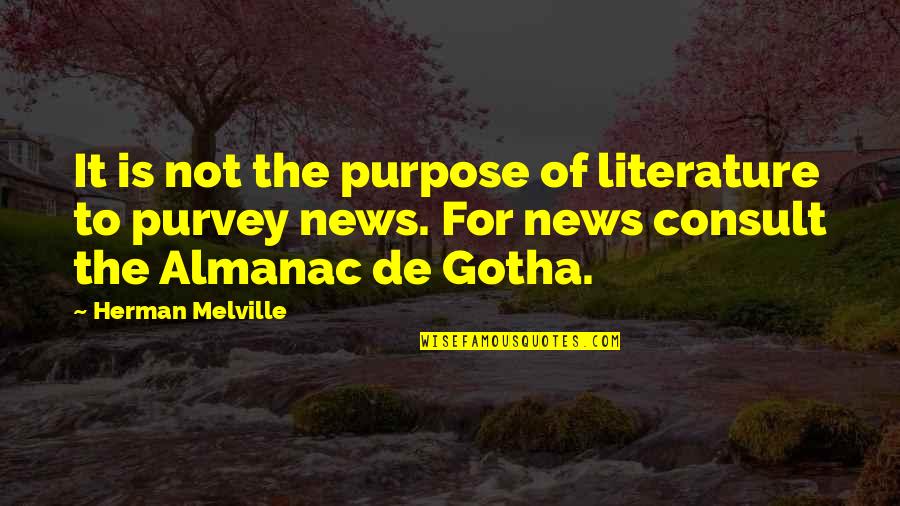Melville Literature Quotes By Herman Melville: It is not the purpose of literature to