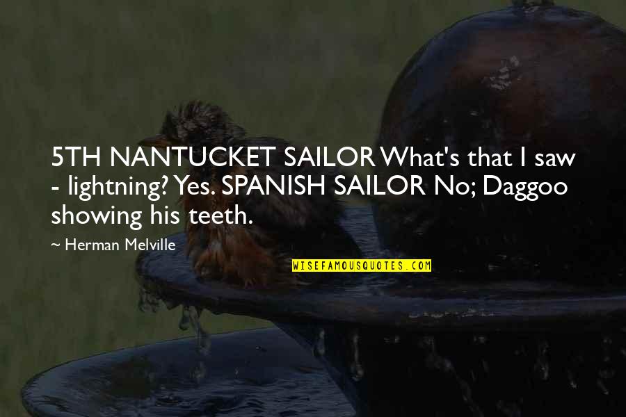 Melville Nantucket Quotes By Herman Melville: 5TH NANTUCKET SAILOR What's that I saw -