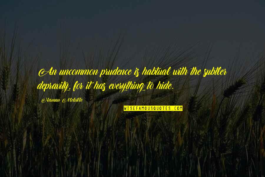 Melville Quotes By Herman Melville: An uncommon prudence is habtual with the subtler Melville Quotes By Herman Melville: An uncommon prudence is habtual with the subtler