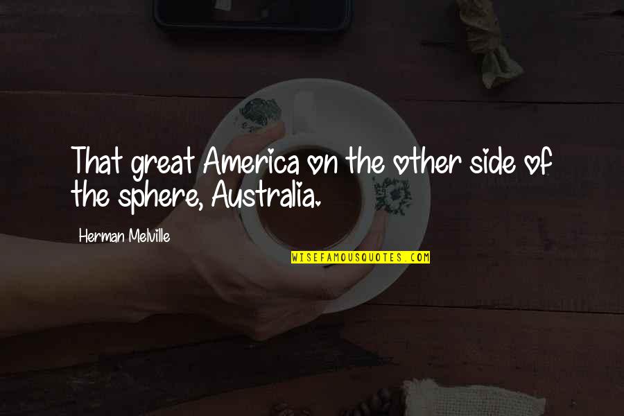 Melville Quotes By Herman Melville: That great America on the other side of