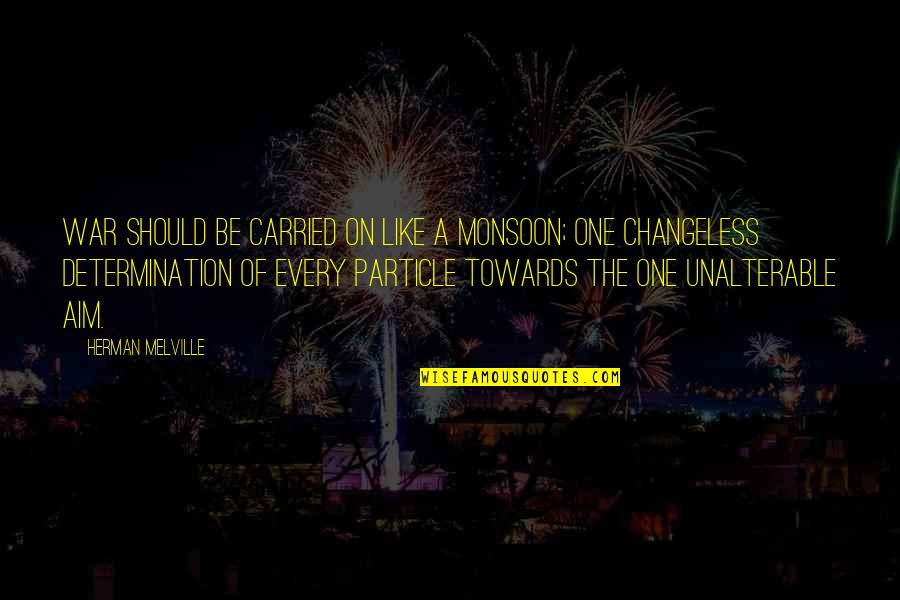 Melville Quotes By Herman Melville: War should be carried on like a monsoon; Melville Quotes By Herman Melville: War should be carried on like a monsoon;