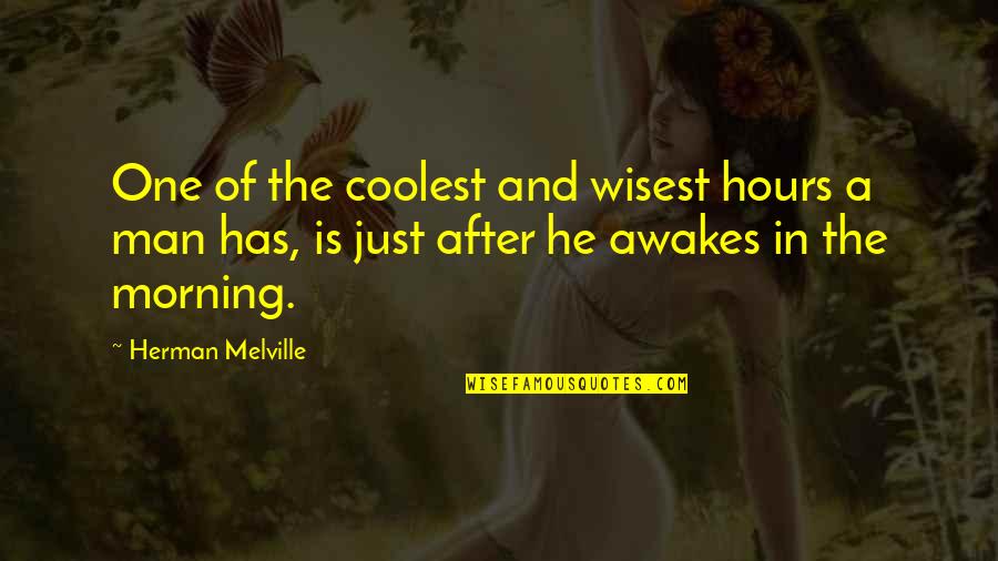 Melville Quotes By Herman Melville: One of the coolest and wisest hours a