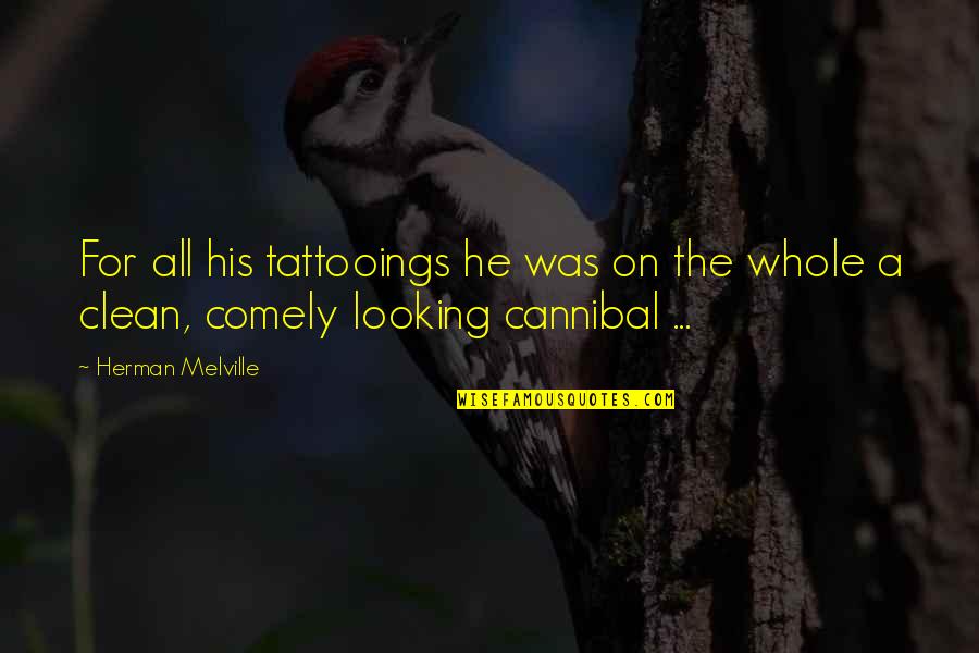 Melville Quotes By Herman Melville: For all his tattooings he was on the