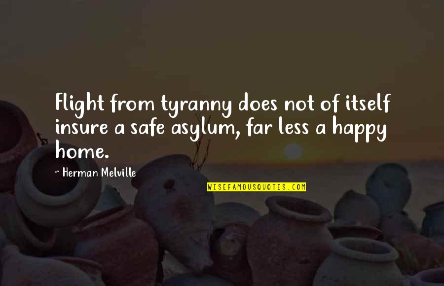 Melville Quotes By Herman Melville: Flight from tyranny does not of itself insure Melville Quotes By Herman Melville: Flight from tyranny does not of itself insure