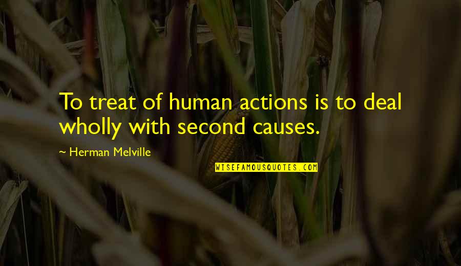 Melville Quotes By Herman Melville: To treat of human actions is to deal Melville Quotes By Herman Melville: To treat of human actions is to deal
