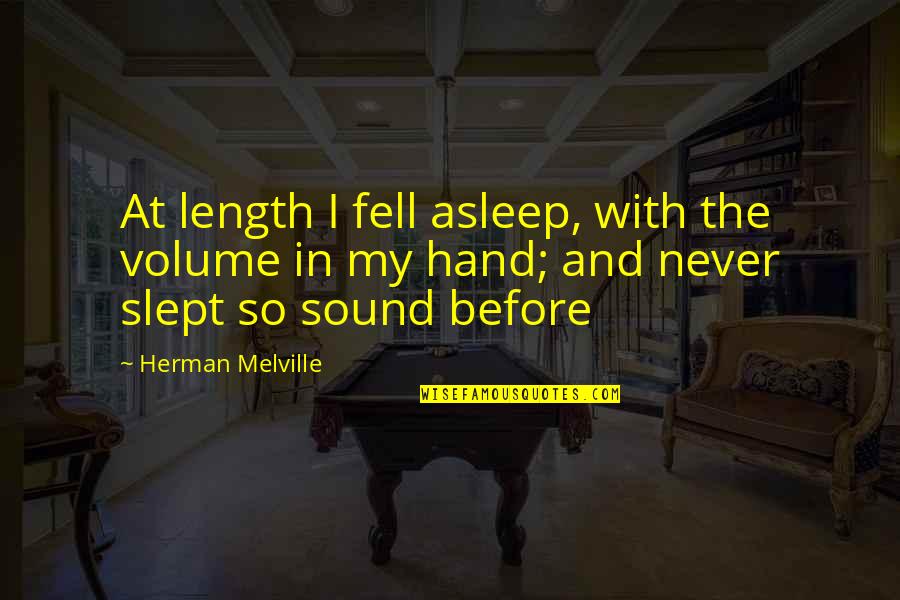 Melville Quotes By Herman Melville: At length I fell asleep, with the volume Melville Quotes By Herman Melville: At length I fell asleep, with the volume