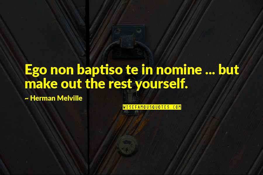 Melville Quotes By Herman Melville: Ego non baptiso te in nomine ... but