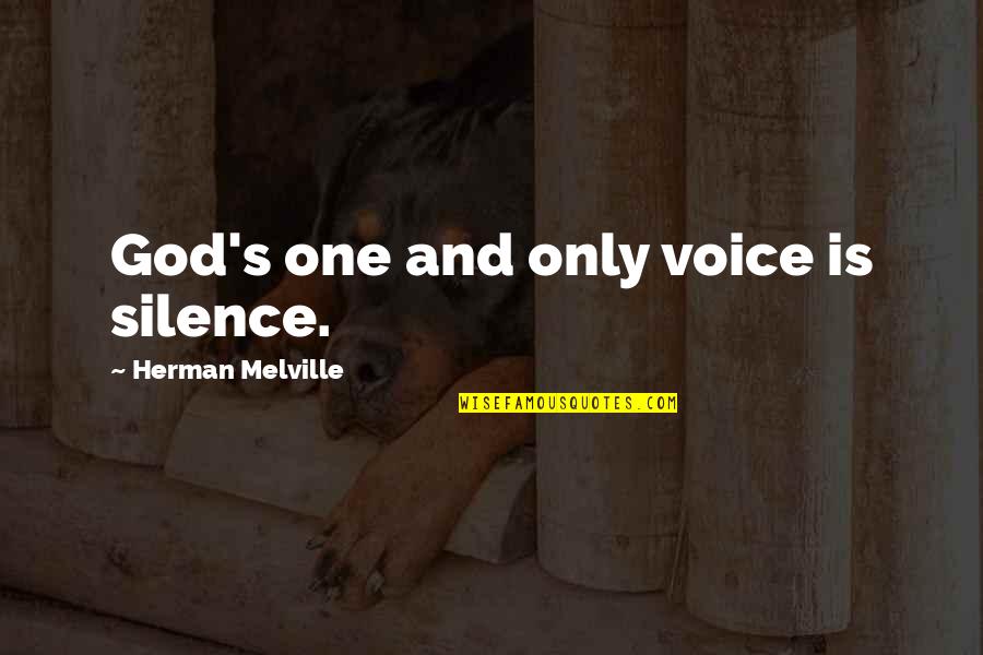 Melville's Quotes By Herman Melville: God's one and only voice is silence.