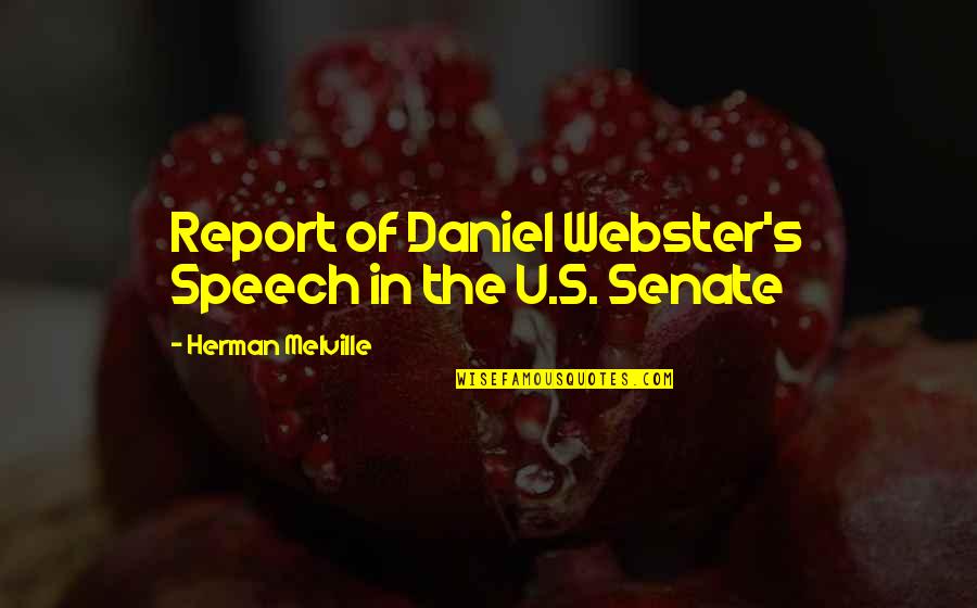 Melville's Quotes By Herman Melville: Report of Daniel Webster's Speech in the U.S.