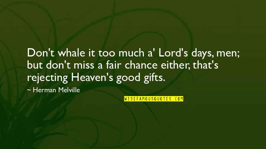 Melville's Quotes By Herman Melville: Don't whale it too much a' Lord's days,