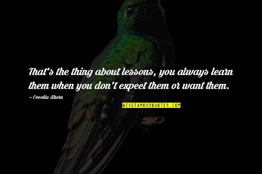 Melvyn Gregory Quotes By Cecelia Ahern: That's the thing about lessons, you always learn Melvyn Gregory Quotes By Cecelia Ahern: That's the thing about lessons, you always learn