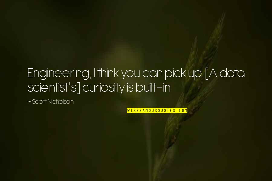 Melvyn Hayes Quotes By Scott Nicholson: Engineering, I think you can pick up. [A