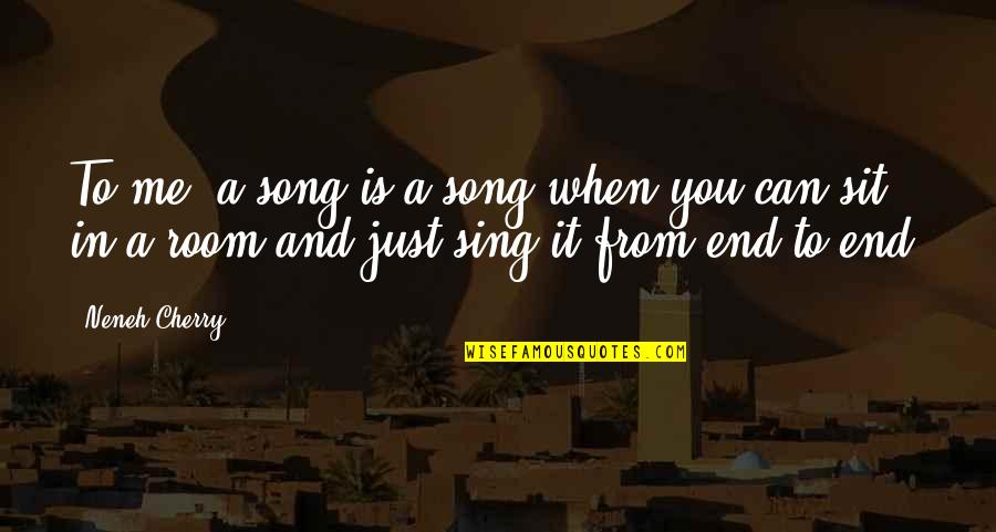 Melwin Tony Quotes By Neneh Cherry: To me, a song is a song when