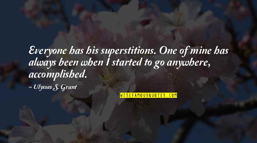 Melwood Quotes By Ulysses S. Grant: Everyone has his superstitions. One of mine has