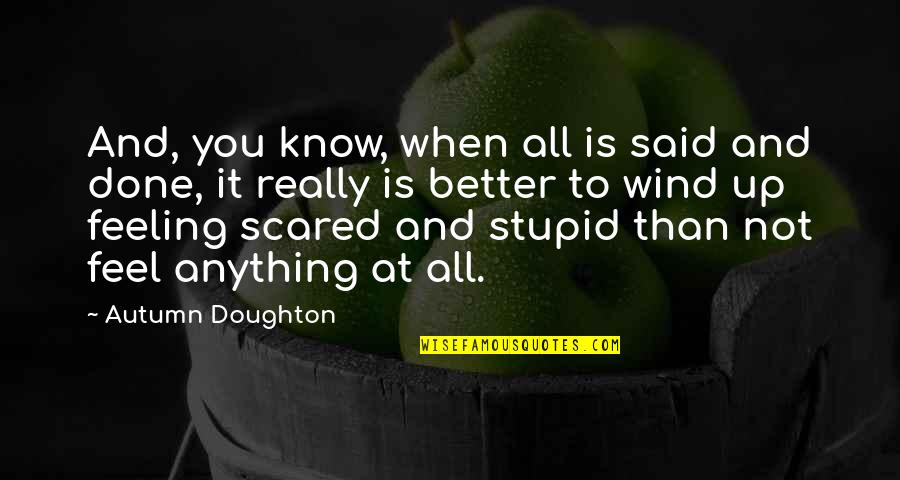 Melynda Larkin Quotes By Autumn Doughton: And, you know, when all is said and Melynda Larkin Quotes By Autumn Doughton: And, you know, when all is said and