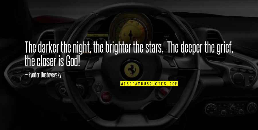 Melyni Chick Quotes By Fyodor Dostoyevsky: The darker the night, the brighter the stars,