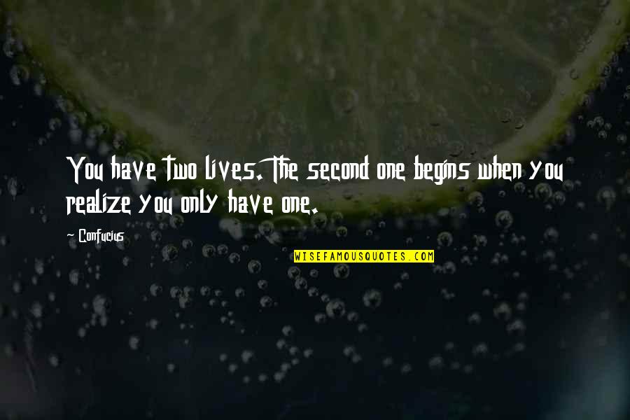 Melynn Sheet Quotes By Confucius: You have two lives. The second one begins