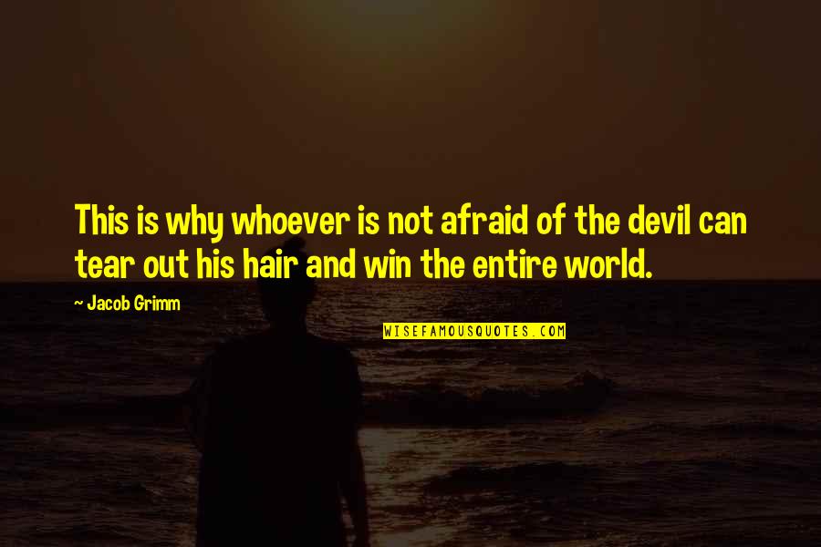 Melzack Quotes By Jacob Grimm: This is why whoever is not afraid of Melzack Quotes By Jacob Grimm: This is why whoever is not afraid of