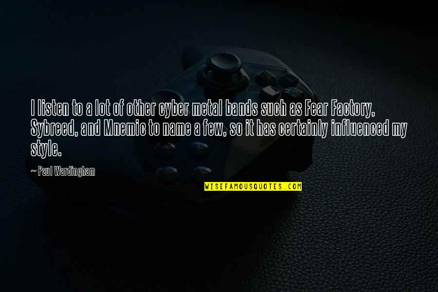 Memaafkan Itu Quotes By Paul Wardingham: I listen to a lot of other cyber Memaafkan Itu Quotes By Paul Wardingham: I listen to a lot of other cyber