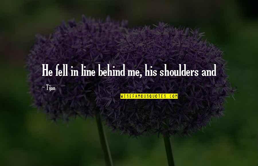 Memahami Konsep Quotes By Tijan: He fell in line behind me, his shoulders