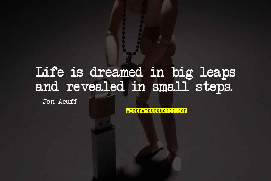 Memakan Kos Quotes By Jon Acuff: Life is dreamed in big leaps and revealed