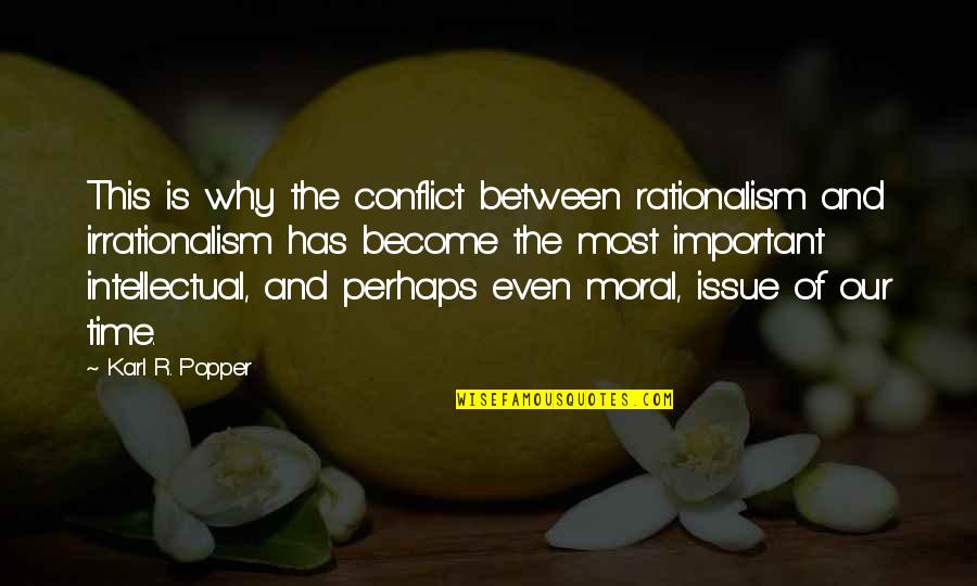 Memaknai Puisi Quotes By Karl R. Popper: This is why the conflict between rationalism and