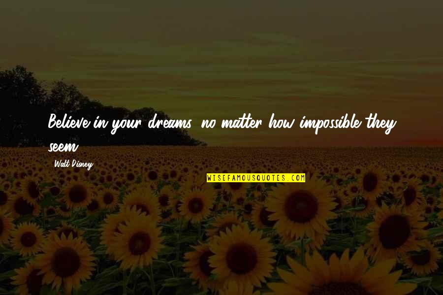 Memali Quotes By Walt Disney: Believe in your dreams, no matter how impossible