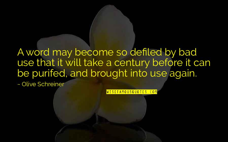 Memanggil Orang Quotes By Olive Schreiner: A word may become so defiled by bad Memanggil Orang Quotes By Olive Schreiner: A word may become so defiled by bad