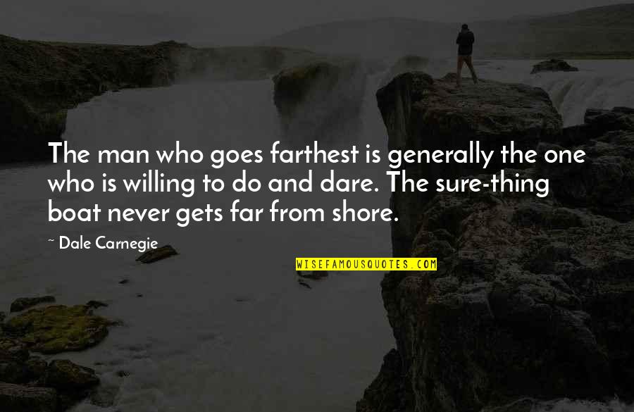 Memanjat Pohon Quotes By Dale Carnegie: The man who goes farthest is generally the