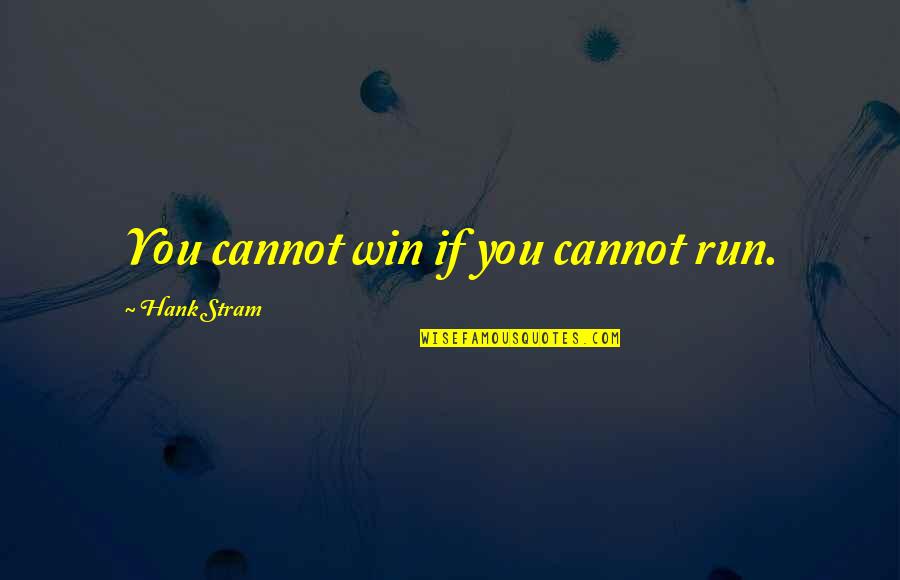 Memarian Dictionary Quotes By Hank Stram: You cannot win if you cannot run. Memarian Dictionary Quotes By Hank Stram: You cannot win if you cannot run.