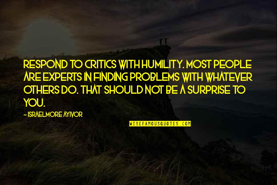 Memasak Untuk Suami Quotes By Israelmore Ayivor: Respond to critics with humility. Most people are