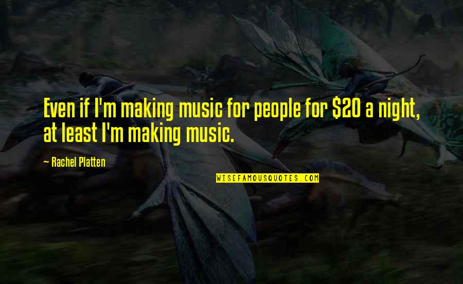 Membakar Hutan Quotes By Rachel Platten: Even if I'm making music for people for
