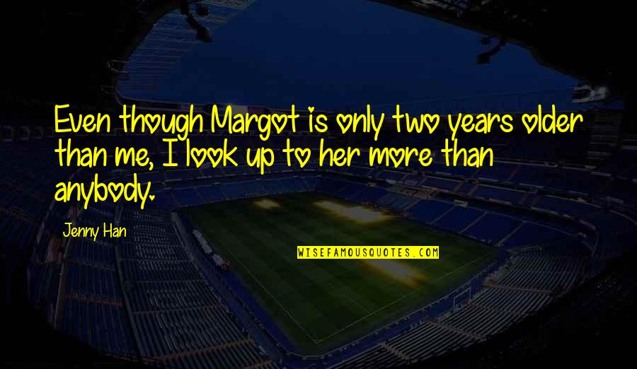 Membandingkan Bilangan Quotes By Jenny Han: Even though Margot is only two years older