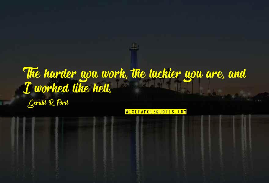 Membandingkan Hp Quotes By Gerald R. Ford: The harder you work, the luckier you are, Membandingkan Hp Quotes By Gerald R. Ford: The harder you work, the luckier you are,