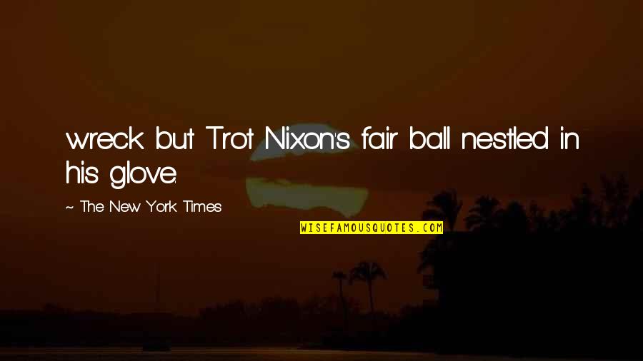 Membandingkan Kritik Quotes By The New York Times: wreck but Trot Nixon's fair ball nestled in